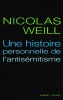 Une histoire personnelle de l'antisémitisme.. WEILL (Nicolas).