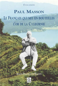 Paul Masson : le Français qui mit en bouteilles l'or de la Californie.