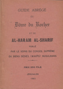 Guide abrégé du Dôme du Rocher et de Al-Haram Al-Sharif, publié par le soins du conseil suprême du biens dédiés (Wakfs) musulmans.