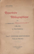 Répertoire bibliographique pour la période dite « Révolutionnaire », 1789-1801, en Seine-Inférieure. Tome V : Histoire individuelle. Table des matières. par SANSON (Victor, prêtre du diocèse de Rouen).