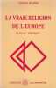 La vraie religion de l'Europe. La foi des "hérétiques".. HUNKE (Sigrid).