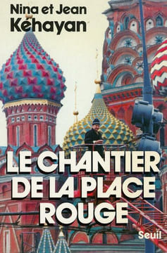 Le Chantier de la place Rouge.. KÉHAYAN (Nina et Jean).
