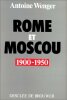 Rome et Moscou, 1900-1950.. WENGER (Antoine).
