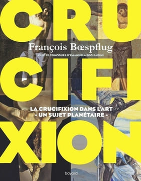 Crucifixion : la crucifixion dans l'art, un sujet planétaire.. BOESPFLUG (François) et Emanuela Flogliadini.