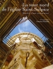La Tour nord de l'église Saint-Sulpice. Histoire d'une restauration.. TOUSSAINT (Laurence) et autres.