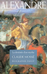 Alexandre. La destinée d'un mythe.