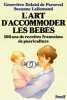L'Art d'accommoder les bébés. Cent ans de recettes françaises de puériculture.. DELAISI de PARSEVAL (Geneviève) et Suzanne LALLEMAND.