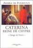 Caterina reine de Chypre. « L'otage de Venise ».. FOURNOUX (Amable de).