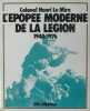 L'épopée moderne de la Légion 1940-1976.. LE MIRE (Henri).
