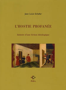 L'Hostie profanée. Histoire d'une fiction théologique.