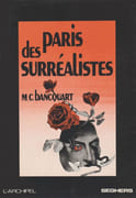 Paris des Surréalistes. par BANCQUART (Marie-Claire).
