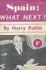 Spain: What Next ?. [Guerre d'Espagne] – POLLITT (Harry).