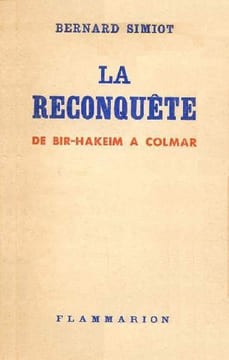 La Reconquête, de Bir-Hakeim à Colmar.. SIMIOT (Bernard).