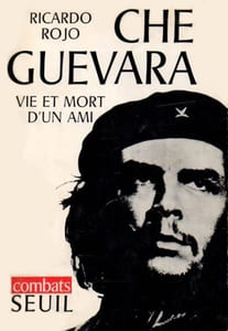 Che Guevara. Vie et mort d'un ami.