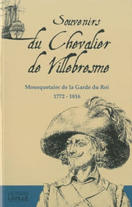 Souvenirs du chevalier de Villebresme, mousquetaire de la garde du roi, 1772-1816.