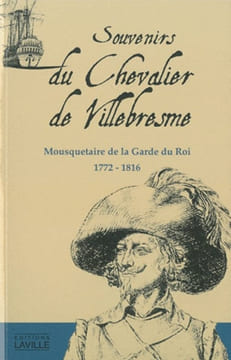 Souvenirs du chevalier de Villebresme, mousquetaire de la garde du roi, 1772-1816.. VILLEBRESME (Thomas-Jacques Goislard, chevalier de).