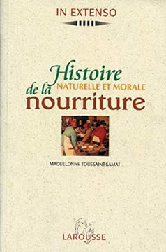 Histoire naturelle et morale de la nourriture.. TOUSSAINT-SAMAT (Maguelonne).