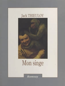Le Livre de mon singe (sotie). Suivi de Tel un saint-bernard (Histoire vraie).