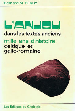 L'Anjou dans les textes anciens : Mille ans d'histoire celtique et gallo-romaine.. HENRY (Bernard-M.).