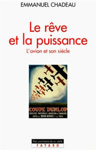 Le Rêve et la puissance. L'avion et son siècle.