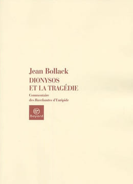Dionysos et la tragédie. Le dieu homme dans les Bacchantes d'Euripide.. BOLLACK (Jean).