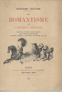 Le Romantisme et l'éditeur Renduel. Souvenirs et documents sur les écrivains de l'école romantique avec lettres inédites adressées par eux à Renduel.