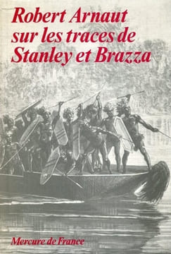 Sur les traces de Stanley et Brazza.. ARNAUT (Robert).