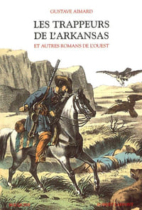 Les trappeurs de l'Arkansas et autres romans de l'Ouest.