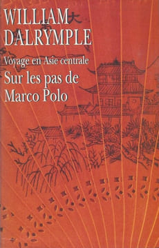Sur les pas de Marco Polo. Voyage en Asie centrale.. DALRYMPLE (William).