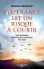 L'espérance est un risque. Sur les traces des résistants chrétiens 1939-1945.. CORDELIER (Jérôme).