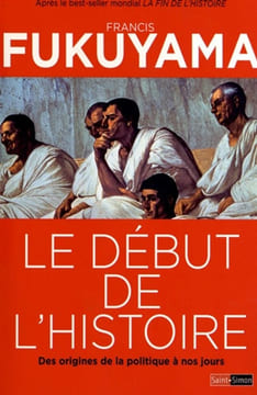 Le Début de l'histoire. Des origines de la politique à nos jours.. FUKUYAMA (Francis).