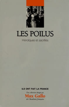 Les Poilus. Héroïques et sacrifiés.. LE NAOUR (Jean-Yves).
