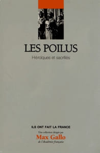 Les Poilus. Héroïques et sacrifiés.