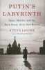 Putin's Labyrinth: Spies, Murder, and the Dark Heart of the New Russia.. LeVINE (Steve I.).