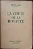La Chute de la Royaut&eacute;.. DARD (Emile).