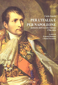 Per l’Italia e per Napoleone. A cura di Ernesto Damiani e Paolo Foramitti.