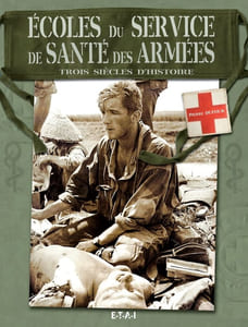 Ecoles du service de santé des armées. Trois siècles d'histoire.