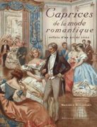 Caprices de la mode romantique : reflets d'un art de vivre. par SCLARESKY (Monique).