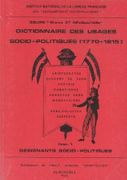Dictionnaire des usages socio-politiques (1770-1815). Fasc. 1 : Désignants socio-politiques : aristocrates, buveurs de sang, crétois, fanatiques, honnêtes gens, mandataires, sans-culottes, suspects. par Collectif.