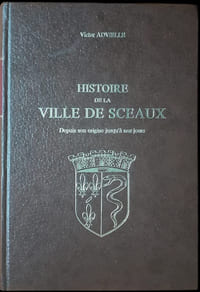Histoire de la ville de Sceaux, depuis son origine jusqu'à nos jours.
