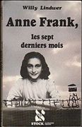 Anne Frank, les sept derniers mois: Témoignages. par LINDWER (Willy).