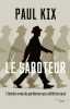 Le saboteur. L'histoire vraie du gentleman qui a défié les nazis.. KIX (Paul).
