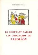 En écoutant parler les grognards de Napoléon. Illustré d'après des estampes populaires flamandes d'époque. par FLEISCHMAN (Théo).