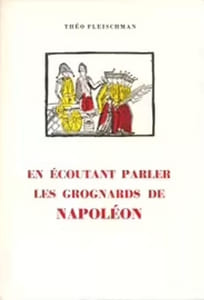 En écoutant parler les grognards de Napoléon. Illustré d'après des estampes populaires flamandes d'époque.