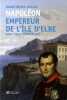 Napoléon empereur de l'île d'Elbe, avril 1814 - février 1815.. BAYLAC (Marie-Hélène).