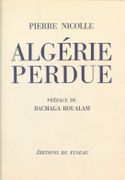 Algérie perdue. par NICOLLE (Pierre).