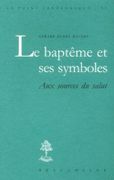Le baptême et ses symboles. Aux sources du salut. par BAUDRY (Gérard-Henry).