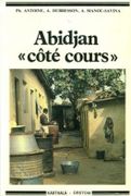 Abidjan "côté cours". Pour comprendre la question de l'habitat. par ANTOINE (Philippe), Alain DUBRESSON et Annie MANOU-SAVINA. - Image 1