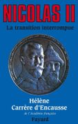 Nicolas II. La Transition interrompue. Une biographie politique. par CARRÈRE d'ENCAUSSE (Hélène).