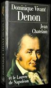 Dominique Vivant Denon et le Louvre de Napoléon. par CHATELAIN (Jean).